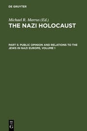 Cover von The Nazi Holocaust. Part 5: Public Opinion and Relations to the Jews in Nazi Europe. Volume 1