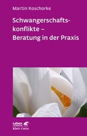 Cover von Schwangerschaftskonflikte - Beratung in der Praxis (Leben Lernen, Bd. 309)