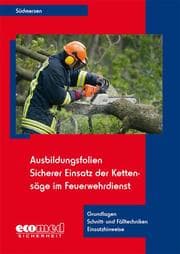 Cover von Ausbildungsfolien Sicherer Einsatz der Kettensäge im Feuerwehrdienst