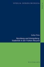 Cover von Nürnberg und Königsberg: Städtelob in der Frühen Neuzeit