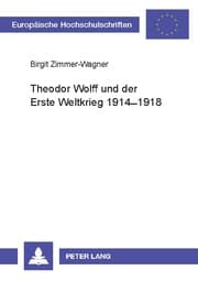 Cover von Theodor Wolff und der Erste Weltkrieg 1914-1918