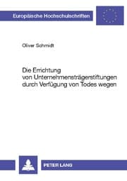 Cover von Die Errichtung von Unternehmensträgerstiftungen durch Verfügung von Todes wegen