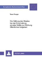Cover von Die Haftung des Staates bei der Einschaltung privater Kräfte zur Erfüllung öffentlicher Aufgaben