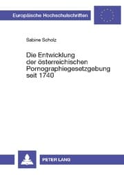 Cover von Die Entwicklung der österreichischen Pornographiegesetzgebung seit 1740