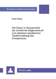 Cover von Die Dame im Gruppenbild als christlicher Gegenentwurf zum repressiv-asketischen Traditionsstrang des Christentums