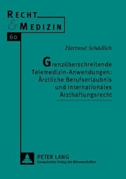 Cover von Grenzüberschreitende Telemedizin-Anwendungen: Ärztliche Berufserlaubnis und Internationales Arzthaftungsrecht