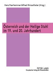 Cover von Österreich und der Heilige Stuhl im 19. und 20. Jahrhundert