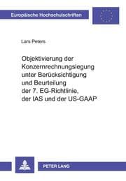 Cover von Objektivierung der Konzernrechnungslegung unter Berücksichtigung und Beurteilung der 7. EG-Richtlinie, der IAS und der US-GAAP