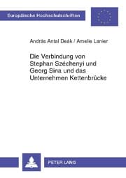 Cover von Die Verbindung von Stephan Széchenyi und Georg Sina und das Unternehmen Kettenbrücke