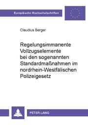 Cover von Regelungsimmanente Vollzugselemente bei den sogenannten Standardmaßnahmen im nordrhein-westfälischen Polizeigesetz