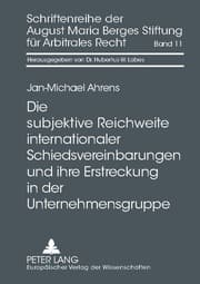 Cover von Die subjektive Reichweite internationaler Schiedsvereinbarungen und ihre Erstreckung in der Unternehmensgruppe