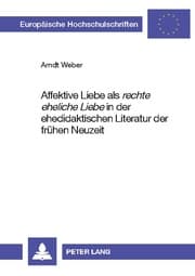 Cover von Affektive Liebe als 'rechte eheliche Liebe' in der ehedidaktischen Literatur der frühen Neuzeit