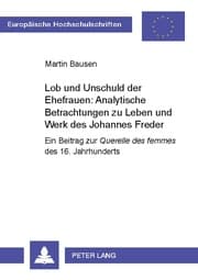 Cover von Lob und Unschuld der Ehefrauen: Analytische Betrachtungen zu Leben und Werk des Johannes Freder