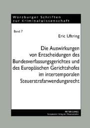 Cover von Die Auswirkungen von Entscheidungen des Bundesverfassungsgerichtes und des Europäischen Gerichtshofes im intertemporalen Steuerstrafanwendungsrecht