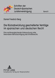 Cover von Die Rückabwicklung gescheiterter Verträge im spanischen und deutschen Recht