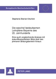 Cover von Die epochal bedeutsamen Lehrpläne Bayerns des 20. Jahrhunderts
