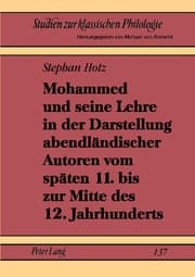 Cover von Mohammed und seine Lehre in der Darstellung abendländischer Autoren vom späten 11. bis zur Mitte des 12. Jahrhunderts