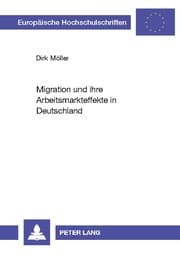 Cover von Migration und ihre Arbeitsmarkteffekte in Deutschland