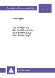 Cover von Die Verlagerung des Betriebszwecks als Fluchtweg aus dem Tarifvertrag?