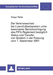 Cover von Der Vereinswechsel bei Lizenzfußballspielern unter besonderer Berücksichtigung des 'FIFA-Reglement bezüglich Status und Transfer von Spielern' in der Fassung vom 1. September 2001