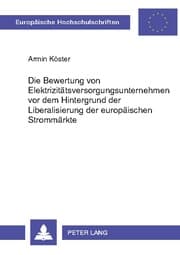 Cover von Die Bewertung von Elektrizitätsversorgungsunternehmen vor dem Hintergrund der Liberalisierung der europäischen Strommärkte