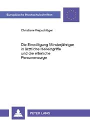 Cover von Die Einwilligung Minderjähriger in ärztliche Heileingriffe und die elterliche Personensorge