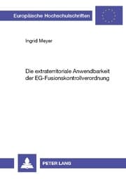 Cover von Die extraterritoriale Anwendbarkeit der EG-Fusionskontrollverordnung