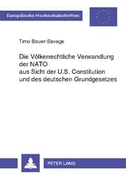 Cover von Die völkerrechtliche Verwandlung der NATO aus Sicht der U.S. Constitution und des deutschen Grundgesetzes