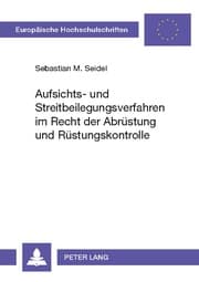 Cover von Aufsichts- und Streitbeilegungsverfahren im Recht der Abrüstung und Rüstungskontrolle