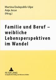 Cover von Familie und Beruf - weibliche Lebensperspektiven im Wandel
