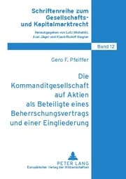Cover von Die Kommanditgesellschaft auf Aktien als Beteiligte eines Beherrschungsvertrags und einer Eingliederung