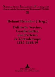 Cover von Politische Vereine, Gesellschaften und Parteien in Zentraleuropa 1815-1848/49