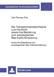 Cover von Die Transaktionskostentheorie und ihre Kritik sowie ihre Beziehung zum soziologischen Neo-Institutionalismus