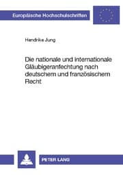Cover von Die nationale und internationale Gläubigeranfechtung nach deutschem und französischem Recht
