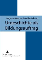 Cover von Urgeschichte als Bildungsauftrag