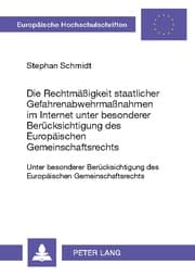 Cover von Die Rechtmäßigkeit staatlicher Gefahrenabwehrmaßnahmen im Internet unter besonderer Berücksichtigung des Europäischen Gemeinschaftsrechts