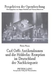 Cover von Carl Orffs Antikendramen und die Hölderlin-Rezeption im Deutschland der Nachkriegszeit