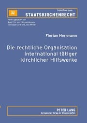 Cover von Die rechtliche Organisation international tätiger kirchlicher Hilfswerke