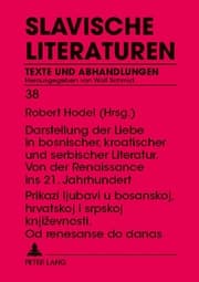 Cover von Prikazi ljubavi u bosanskoj, hrvatskoj i srpskoj knjizevnosti. Od renesanse do danas- Darstellung der Liebe in bosnischer, kroatischer und serbischer Literatur. Von der Renaissance ins 21. Jahrhundert