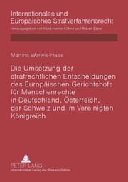 Cover von Die Umsetzung der strafrechtlichen Entscheidungen des Europäischen Gerichtshofs für Menschenrechte in Deutschland, Österreich, der Schweiz und im Vereinigten Königreich