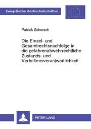 Cover von Die Einzel- und Gesamtrechtsnachfolge in die gefahrenabwehrrechtliche Zustands- und Verhaltensverantwortlichkeit