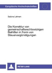 Cover von Die Korrektur von gemeinschaftsrechtswidrigen Beihilfen in Form von Steuervergünstigungen