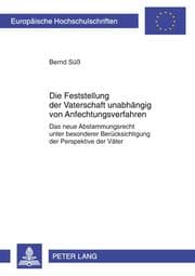 Cover von Die Feststellung der Vaterschaft unabhängig von Anfechtungsverfahren