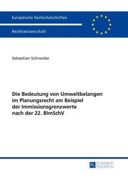 Cover von Die Bedeutung von Umweltbelangen im Planungsrecht am Beispiel der Immissionsgrenzwerte nach der 22. BImSchV