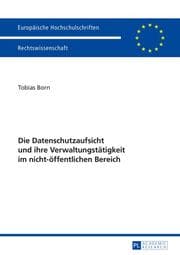 Cover von Die Datenschutzaufsicht und ihre Verwaltungstätigkeit im nicht-öffentlichen Bereich