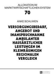 Cover von Versorgungsbedarf, Angebot und Inanspruchnahme ambulanter hausärztlicher Leistungen im kleinräumigen regionalen Vergleich