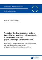 Cover von Vorgaben des Grundgesetzes und der Europäischen Menschenrechtskonvention für einen Rechtsschutz gegen überlange Gerichtsverfahren