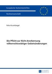 Cover von Die Pflicht zur Nicht-Anerkennung völkerrechtswidriger Gebietsänderungen