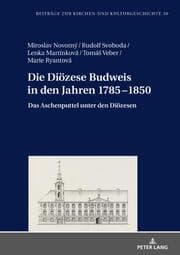 Cover von Die Diözese Budweis in den Jahren 1785-1850