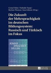 Cover von Die Zukunft der Mehrsprachigkeit im deutschen Bildungssystem: Russisch und Türkisch im Fokus